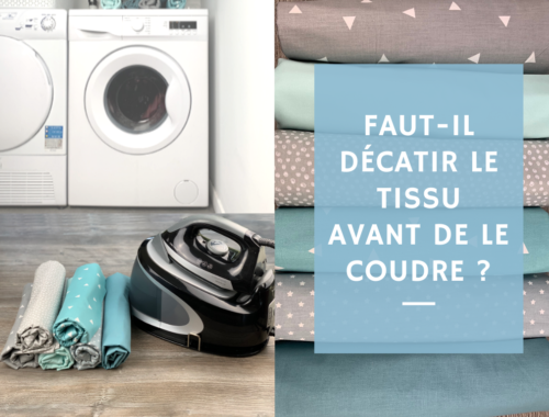 Faut-il décatir le tissu avant de le coudre